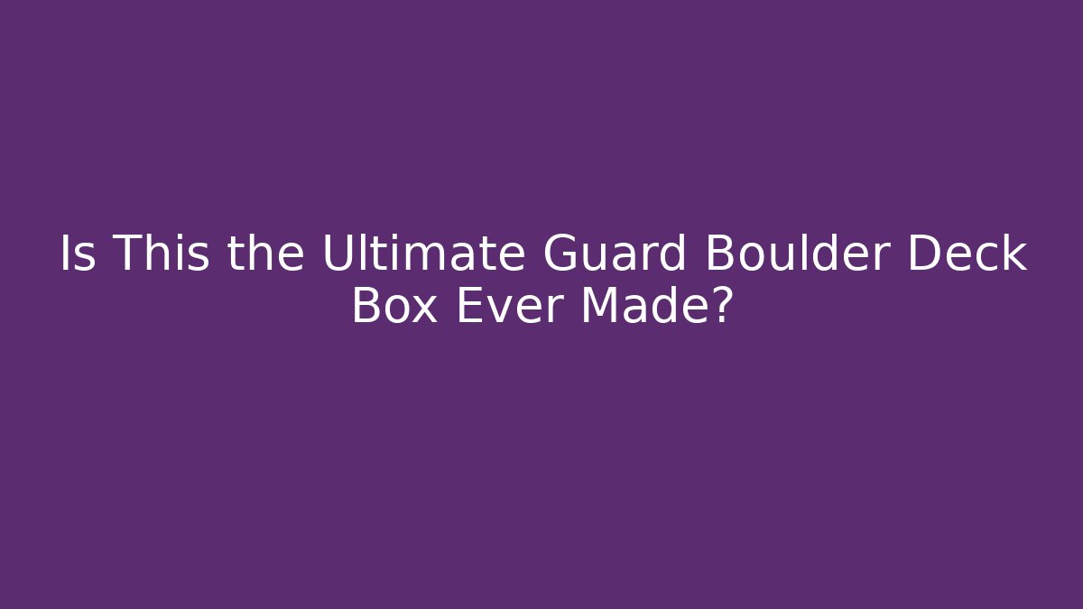 Is This the Ultimate Guard Boulder Deck Box Ever Made? - Create More Assets