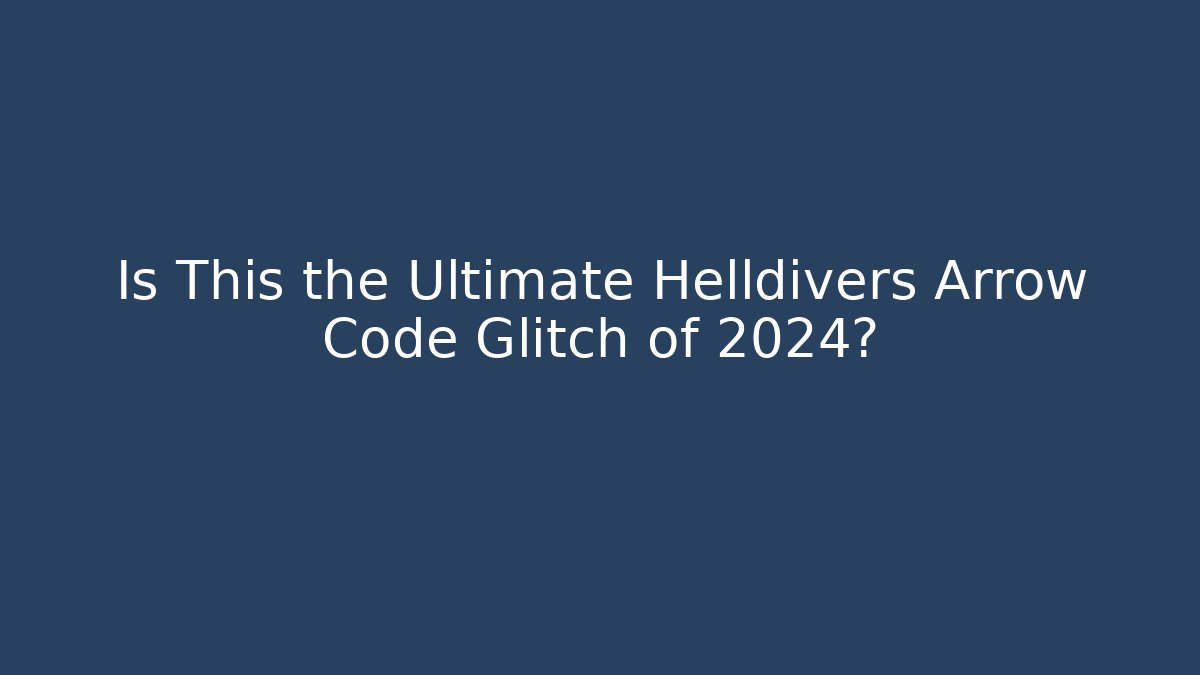 Is This the Ultimate Helldivers Arrow Code Glitch of 2024? - Create More Assets