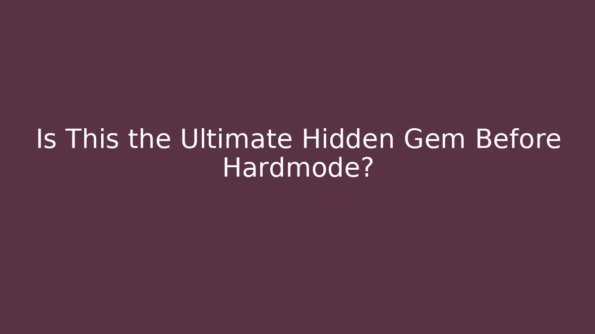 Is This the Ultimate Hidden Gem Before Hardmode?