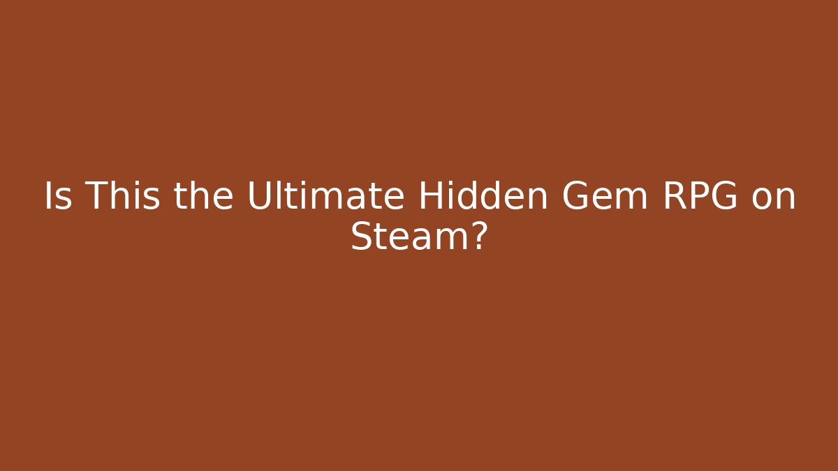 Is This the Ultimate Hidden Gem RPG on Steam?