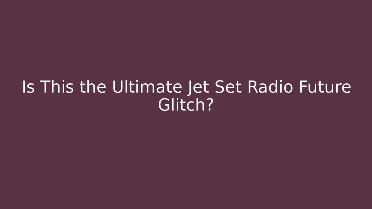 Is This the Ultimate Jet Set Radio Future Glitch?