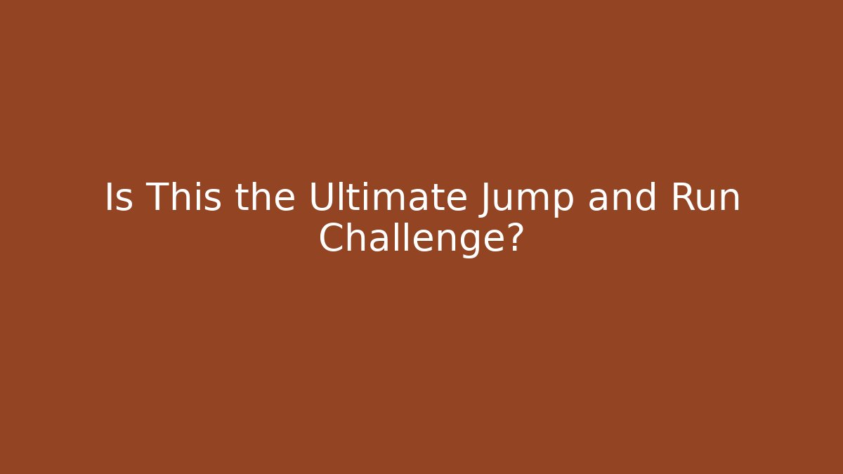 Is This the Ultimate Jump and Run Challenge?