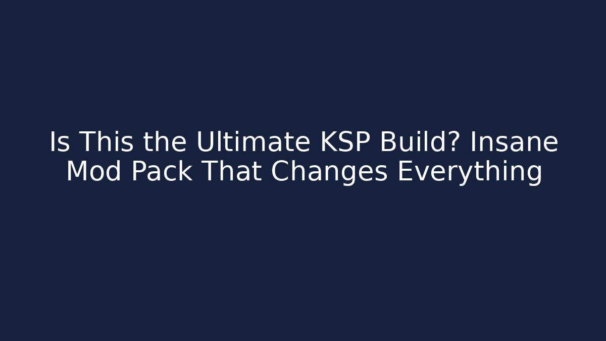 Is This the Ultimate KSP Build? Insane Mod Pack That Changes Everything