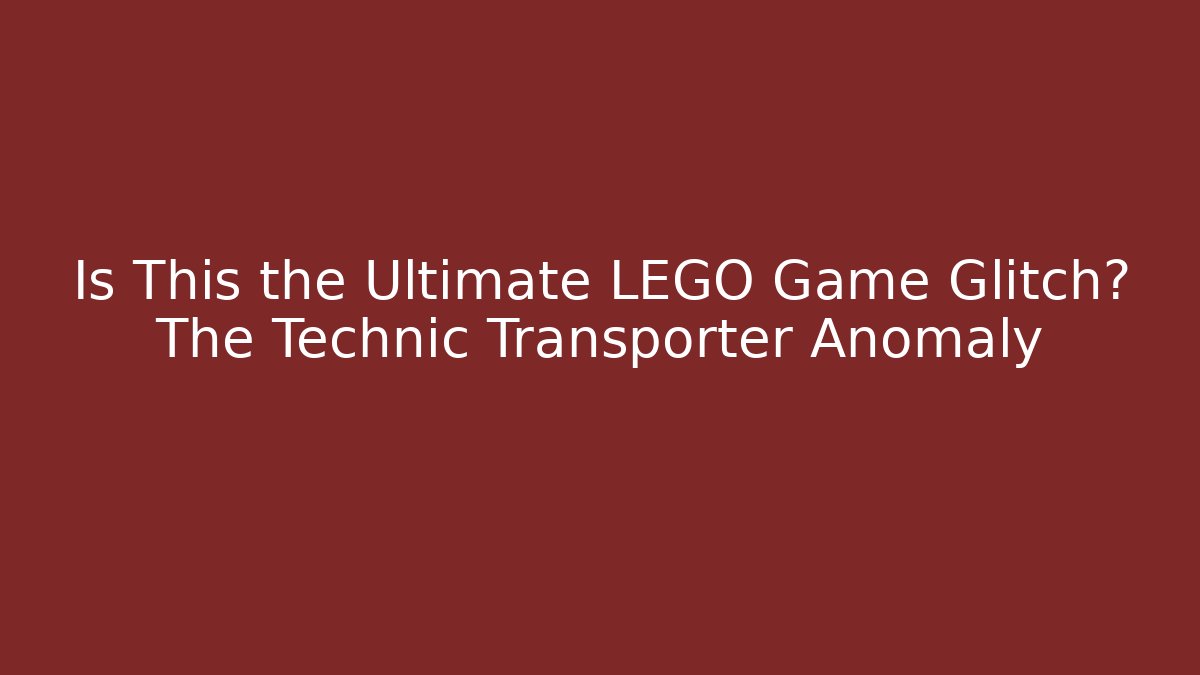 Is This the Ultimate LEGO Game Glitch? The Technic Transporter Anomaly