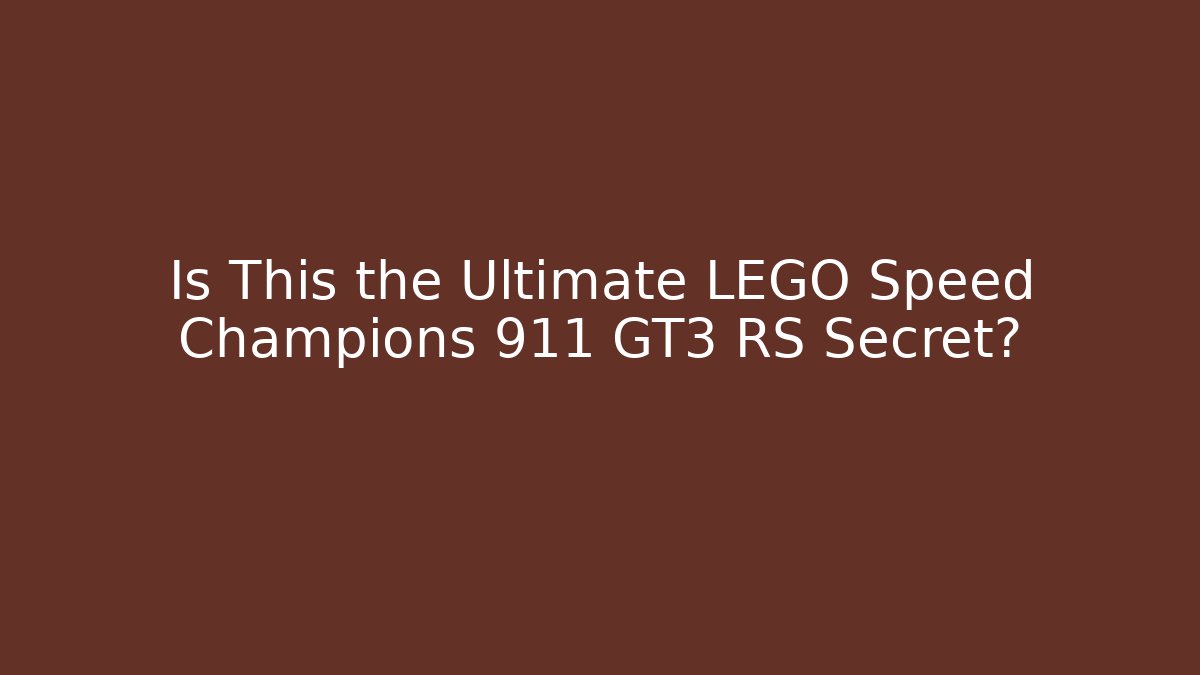 Is This the Ultimate LEGO Speed Champions 911 GT3 RS Secret?