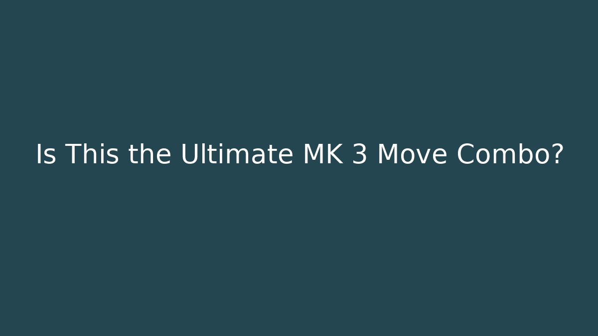 Is This the Ultimate MK 3 Move Combo? - Create More Assets