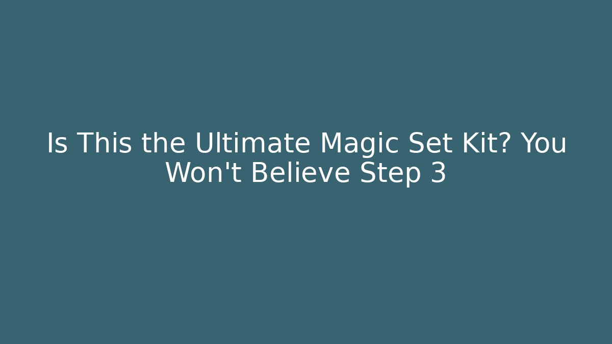 Is This the Ultimate Magic Set Kit? You Won't Believe Step 3 - Create More Assets