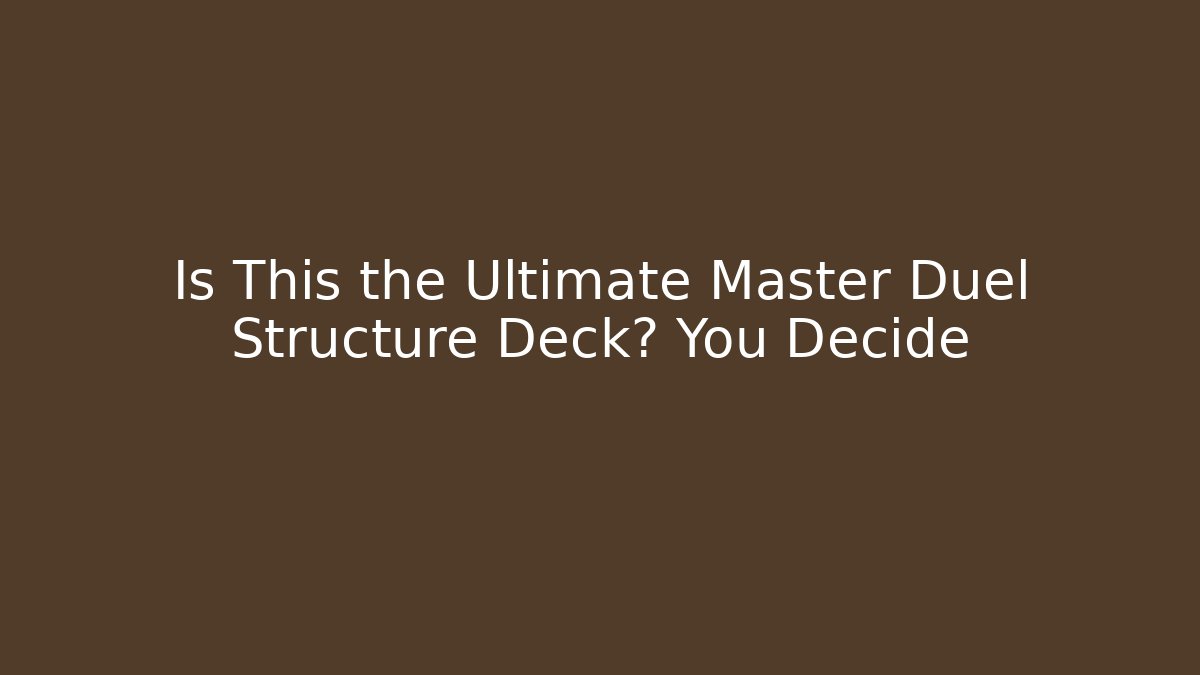 Is This the Ultimate Master Duel Structure Deck? You Decide