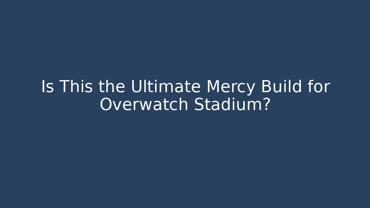 Is This the Ultimate Mercy Build for Overwatch Stadium?