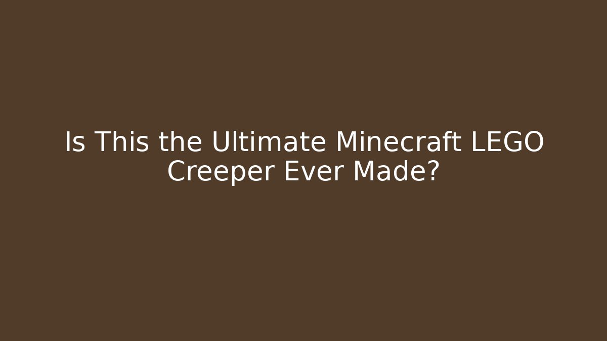 Is This the Ultimate Minecraft LEGO Creeper Ever Made? - Create More Assets