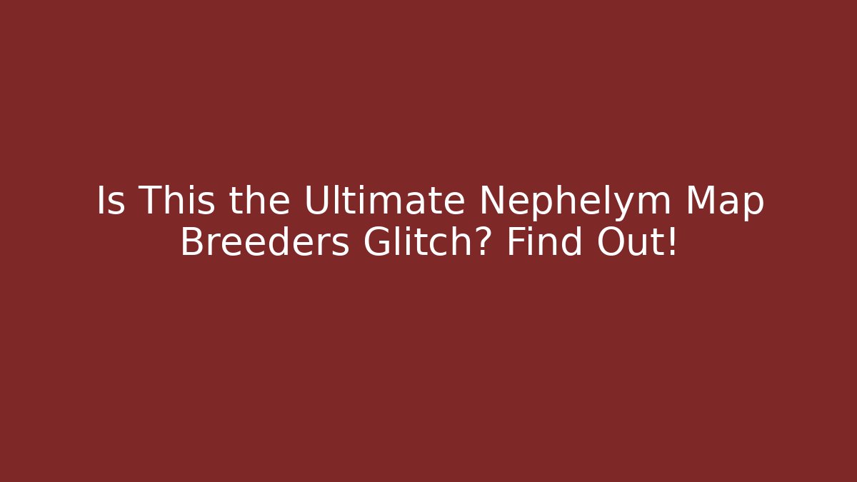 Is This the Ultimate Nephelym Map Breeders Glitch? Find Out!