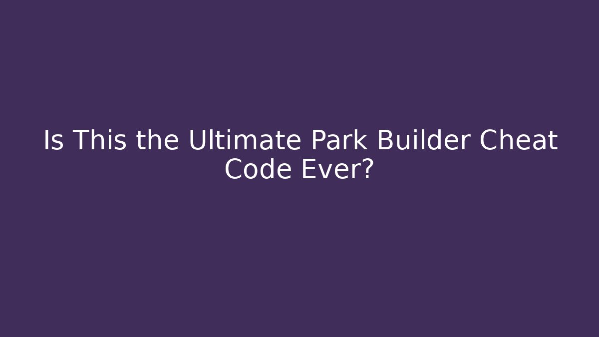 Is This the Ultimate Park Builder Cheat Code Ever? - Create More Assets