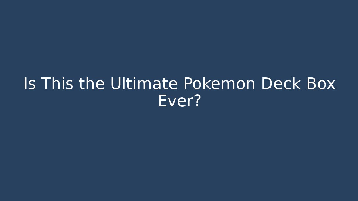 Is This the Ultimate Pokémon Deck Box Ever? - Create More Assets