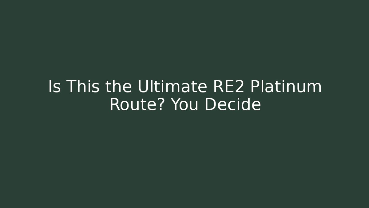 Is This the Ultimate RE2 Platinum Route? You Decide