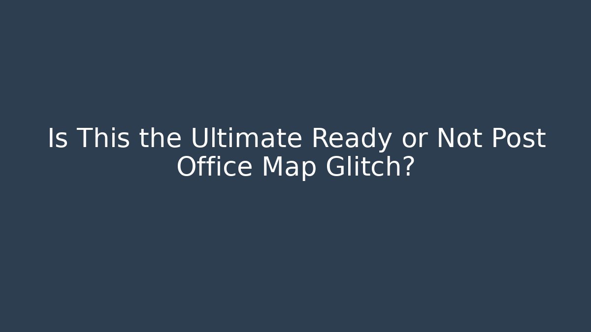 Is This the Ultimate Ready or Not Post Office Map Glitch?