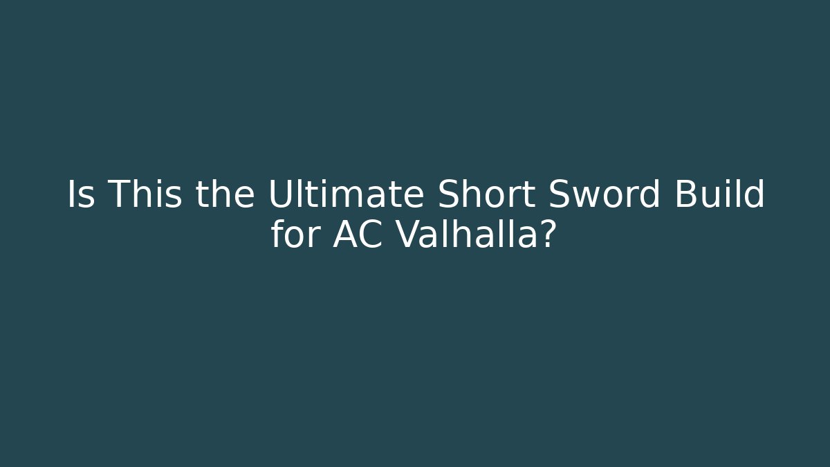 Is This the Ultimate Short Sword Build for AC Valhalla?