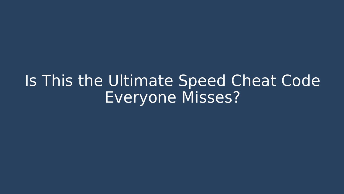 Is This the Ultimate Speed Cheat Code Everyone Misses?