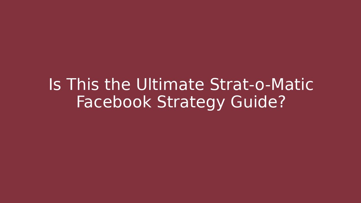 Is This the Ultimate Strat-o-Matic Facebook Strategy Guide?