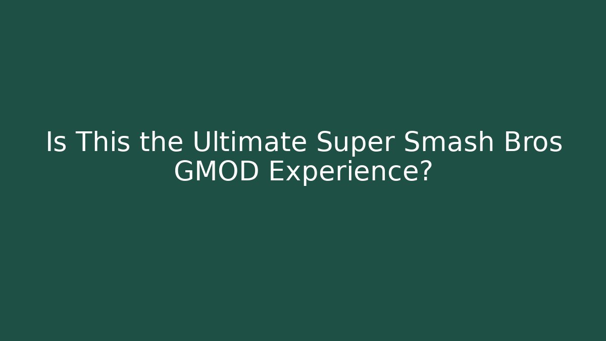 Is This the Ultimate Super Smash Bros GMOD Experience?