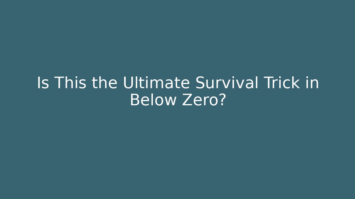 Is This the Ultimate Survival Trick in Below Zero? - Create More Assets