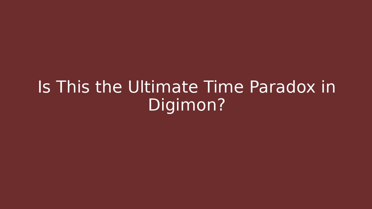 Is This the Ultimate Time Paradox in Digimon? - Create More Assets