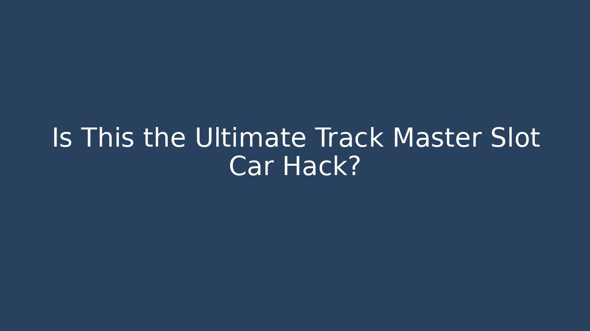 Is This the Ultimate Track Master Slot Car Hack?