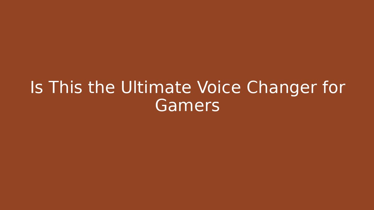 Is This the Ultimate Voice Changer for Gamers