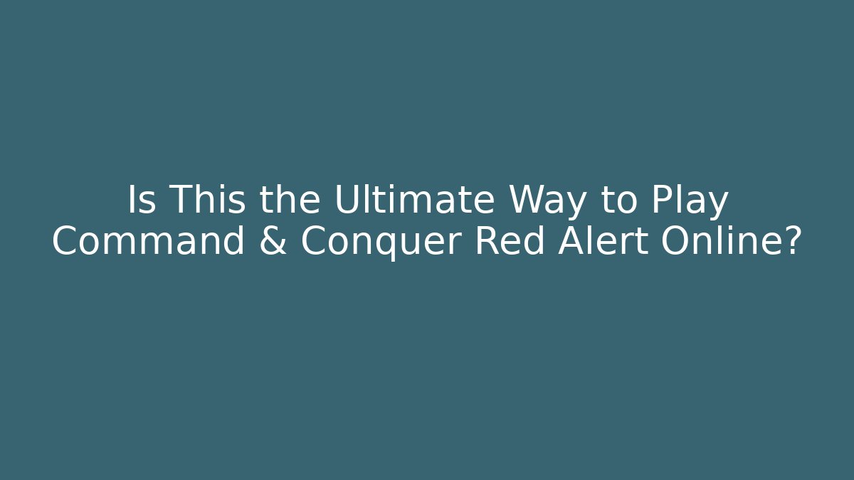 Is This the Ultimate Way to Play Command & Conquer Red Alert Online? - Create More Assets