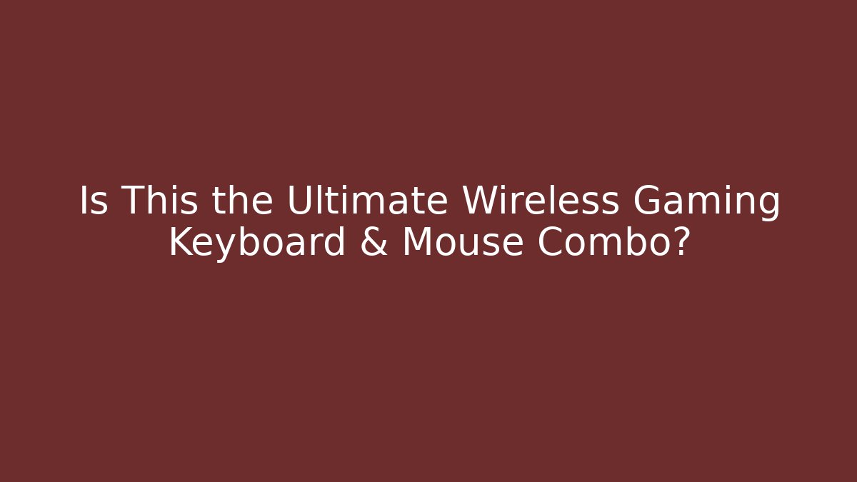 Is This the Ultimate Wireless Gaming Keyboard & Mouse Combo?