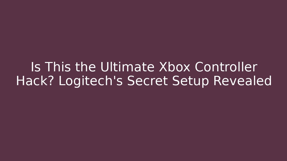 Is This the Ultimate Xbox Controller Hack? Logitech’s Secret Setup Revealed