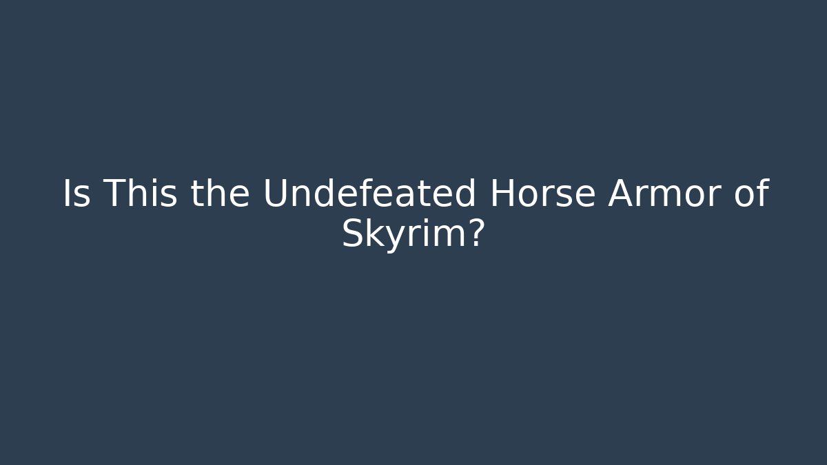 Is This the Undefeated Horse Armor of Skyrim?