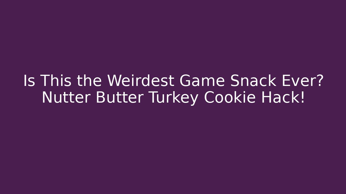 Is This the Weirdest Game Snack Ever? Nutter Butter Turkey Cookie Hack!