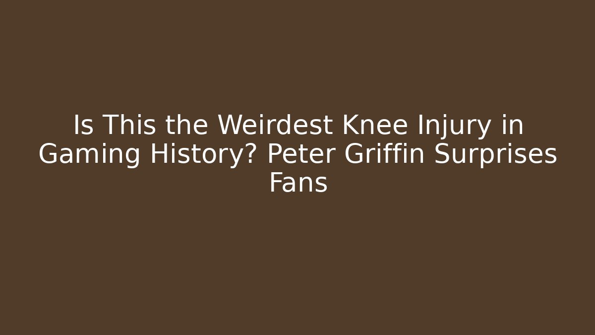 Is This the Weirdest Knee Injury in Gaming History? Peter Griffin Surprises Fans
