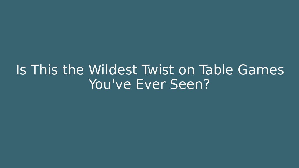 Is This the Wildest Twist on Table Games You’ve Ever Seen?
