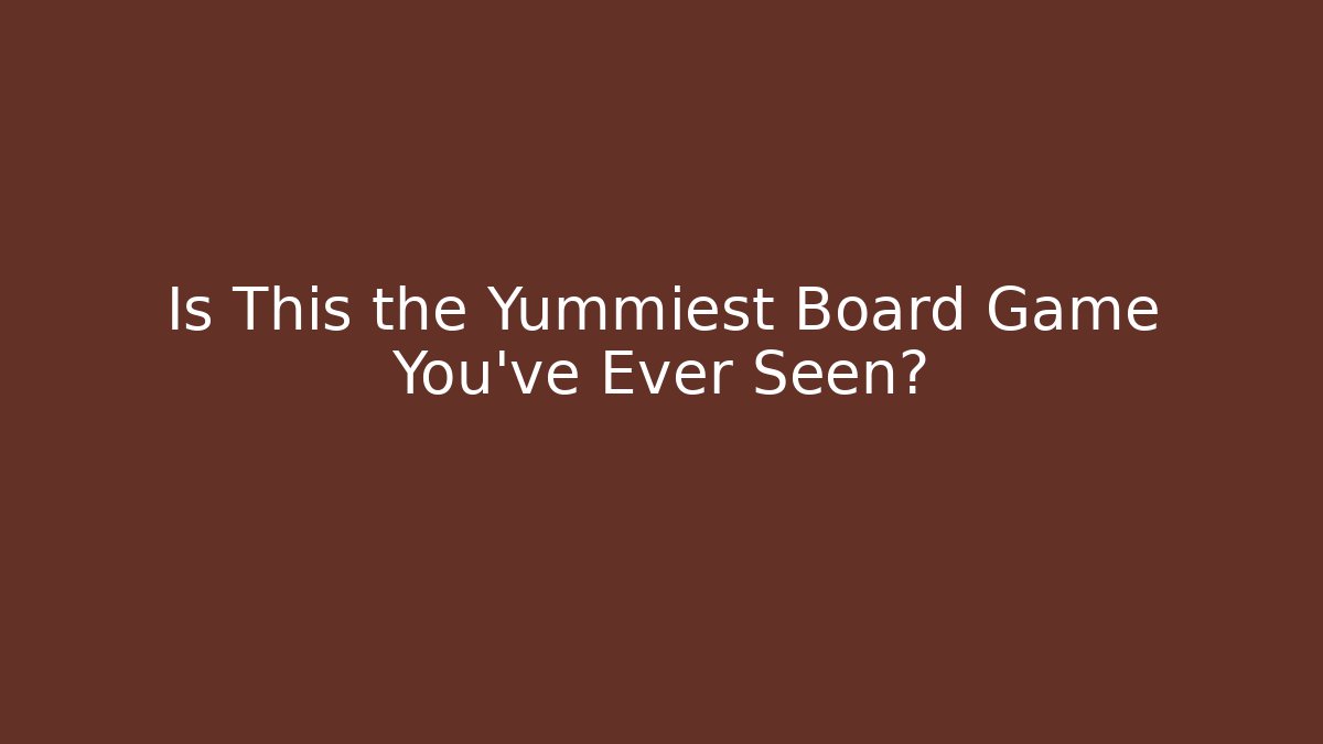 Is This the Yummiest Board Game You've Ever Seen? - Create More Assets