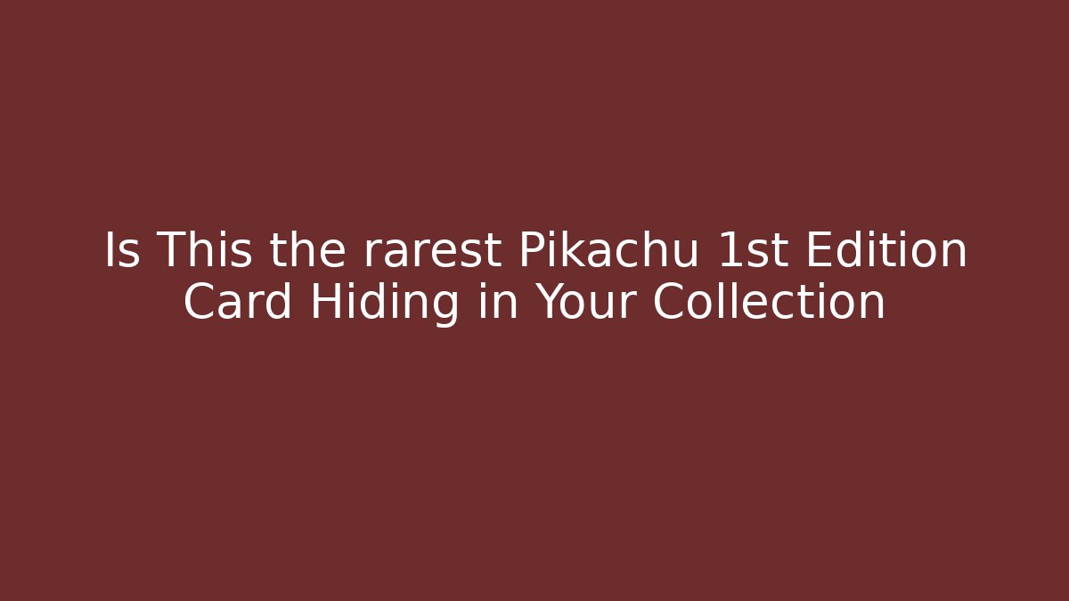 Is This the rarest Pikachu 1st Edition Card Hiding in Your Collection