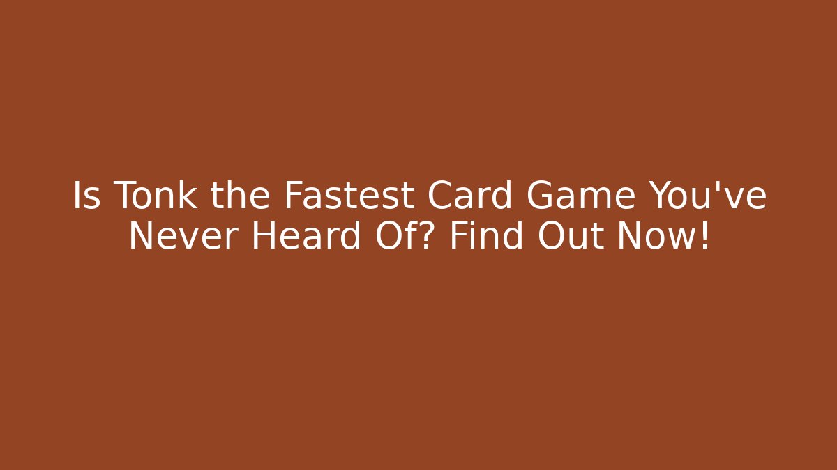 Is Tonk the Fastest Card Game You’ve Never Heard Of? Find Out Now!