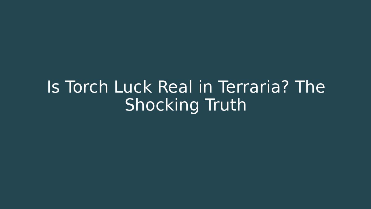 Is Torch Luck Real in Terraria? The Shocking Truth - Create More Assets
