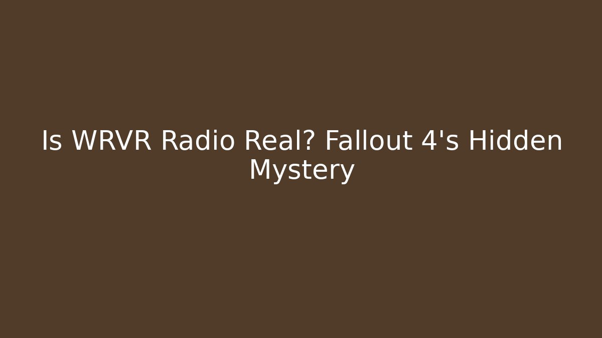Is WRVR Radio Real? Fallout 4's Hidden Mystery