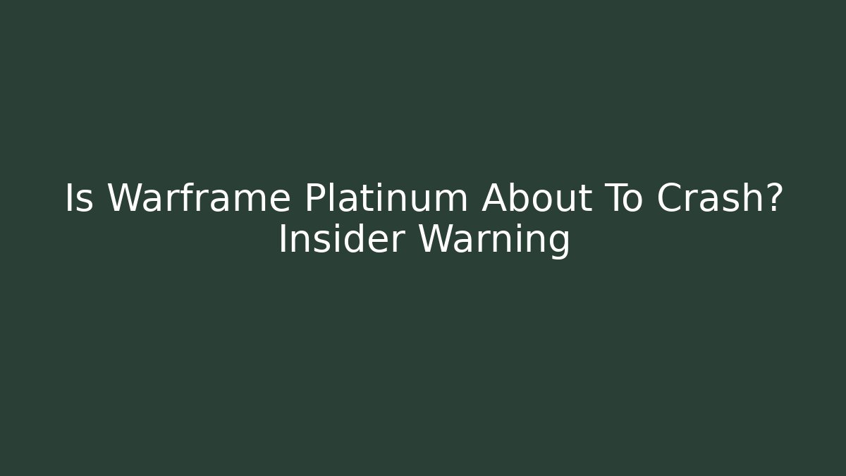 Is Warframe Platinum About To Crash? Insider Warning