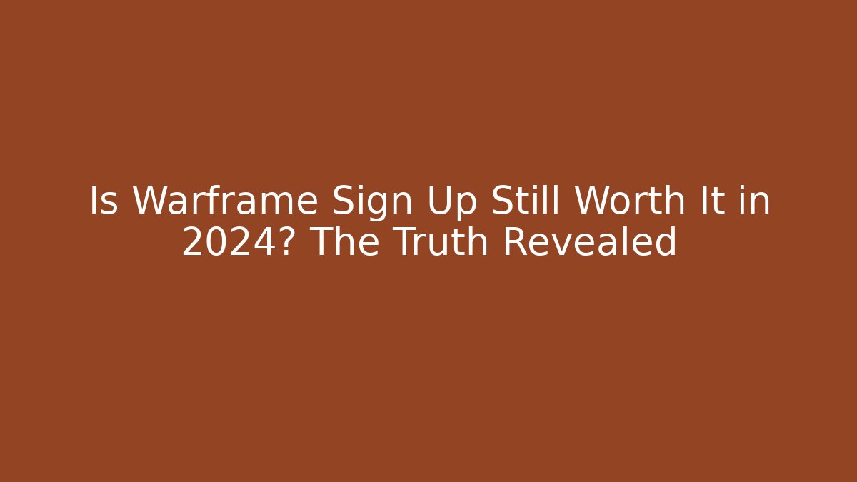 Is Warframe Sign Up Still Worth It in 2024? The Truth Revealed