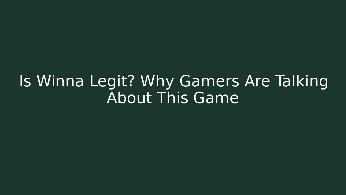 Is Winna Legit? Why Gamers Are Talking About This Game