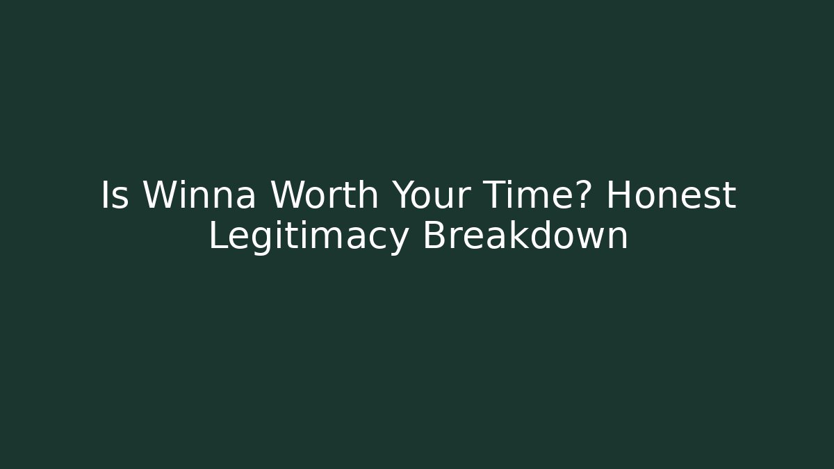 Is Winna Worth Your Time? Honest Legitimacy Breakdown