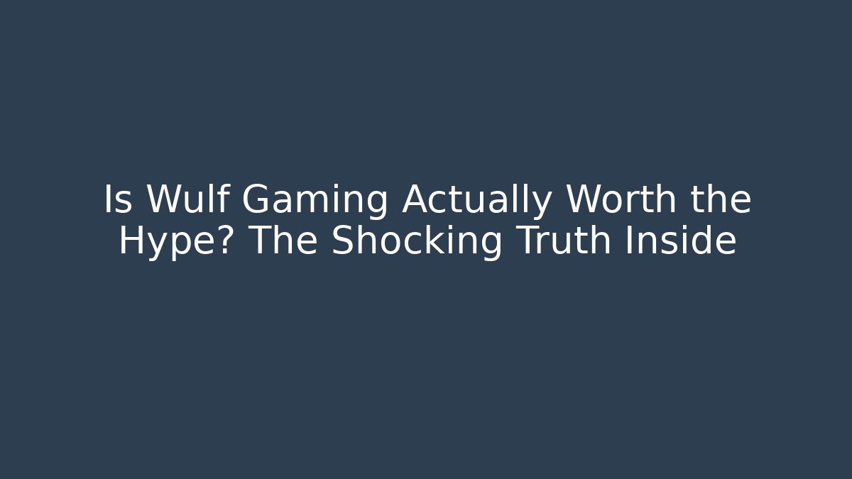 Is Wulf Gaming Actually Worth the Hype? The Shocking Truth Inside