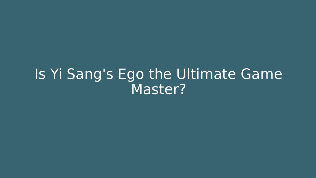 Is Yi Sang's Ego the Ultimate Game Master?
