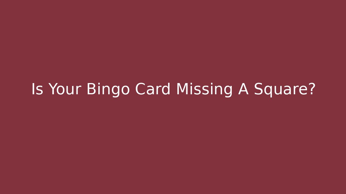 Is Your Bingo Card Missing A Square? - Create More Assets