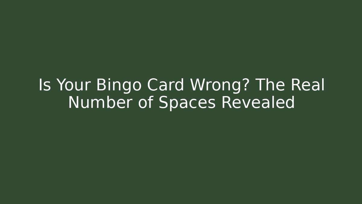 Is Your Bingo Card Wrong? The Real Number of Spaces Revealed