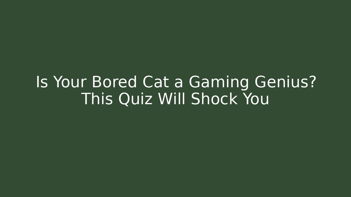 Is Your Bored Cat a Gaming Genius? This Quiz Will Shock You