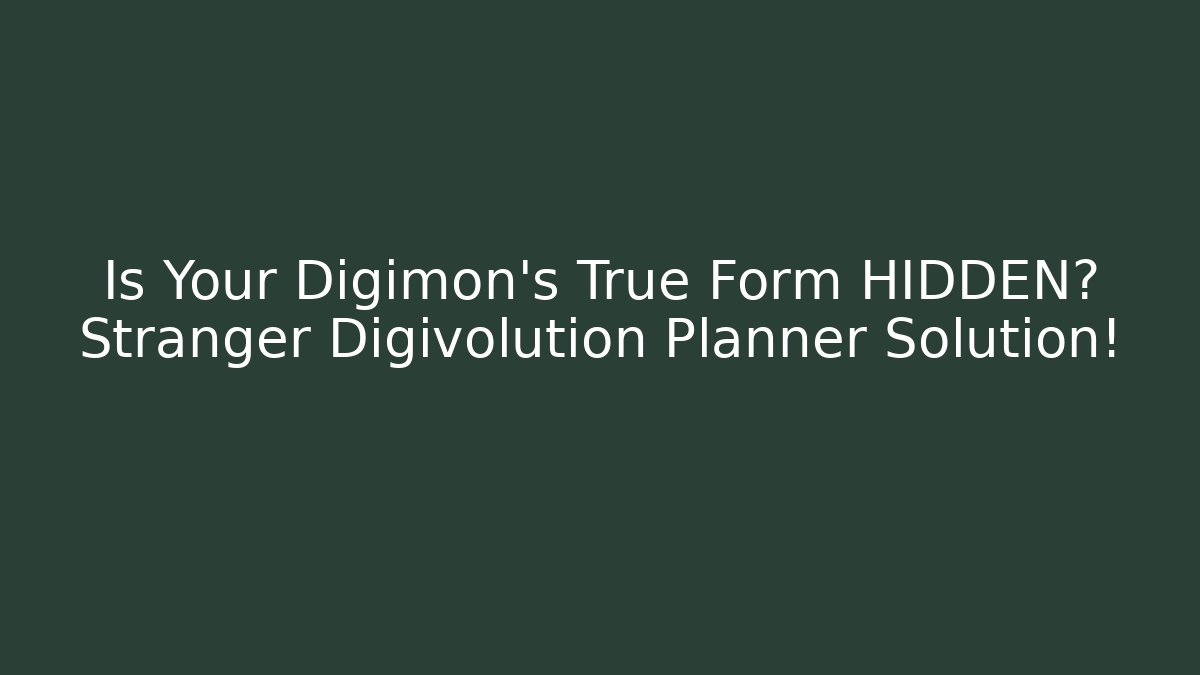Is Your Digimon's True Form HIDDEN? Stranger Digivolution Planner Solution! - Create More Assets