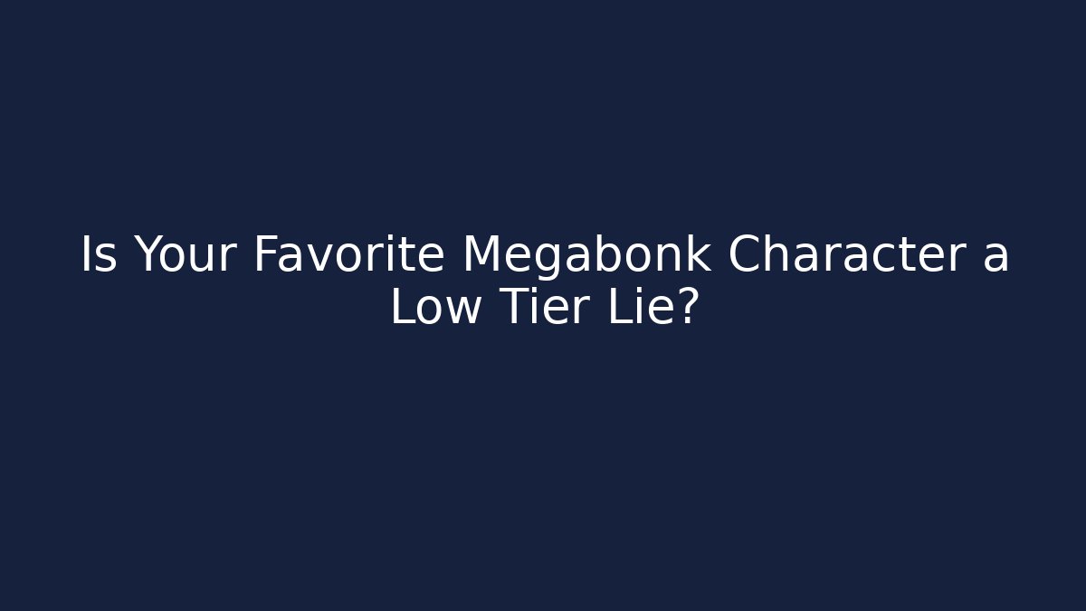 Is Your Favorite Megabonk Character a Low Tier Lie?